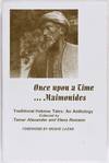 Once Upon a Time... Maimonides. Traditional Hebrew Tales. An Anthology. Translated from Spanish and Hebrew by Rhoda Henelde Abecasis