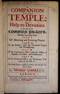 image of A Companion to the Temple: Or, A Help to Devotion in the Use of the Common Prayer, Divided into Four Parts . . . The whole being carefully corrected, and now put into one volume