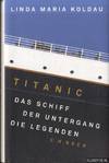 Titanic. Das Schiff, der Untergang, die Legenden