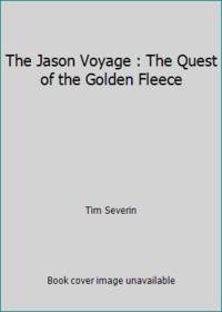 The Jason Voyage : The Quest of the Golden Fleece by Tim Severin - 1986