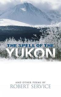 Spell of the Yukon and Other Poems: (Dover Literature: Poetry)