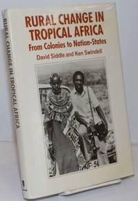 image of Rural Change in Tropical Africa From Colonies to Nation-States