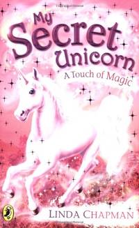 9780141319797 a touch of magic my secret unicorn by chapman 9780141319797 a touch of magic my secret unicorn by chapman