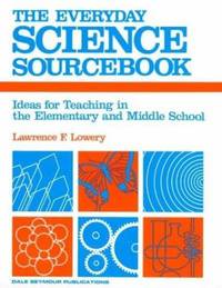 The Everyday Science Sourcebook : Ideas for Teaching in the Elementary and Middle School