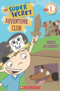 The Super Secret Adventure Club (Scholastic Readers/Level 1)