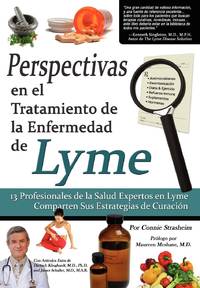 Perspectivas En El Tratamiento de La Enfermedad de Lyme: 13 Profesionales de La Salud Expertos En...