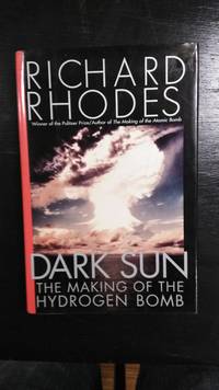 Dark Sun The Making of the Hydrogen Bomb by Richard. Rhodes - August 1, 1995