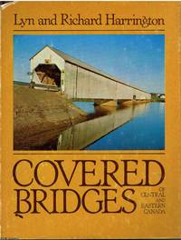 Covered Bridges of Central and Eastern Canada by Lyn & Richard Harrington - 1976