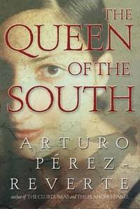 The Queen of the South by Perez-Reverte, Arturo - 2004