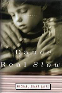 Dance Real Slow by Jaffe, Michael Grant - 1996