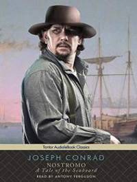 Nostromo: A Tale of the Seaboard by Joseph Conrad - 2011-02-17