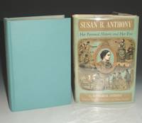 image of Susan B. Anthony: Her Personal History and Her Era