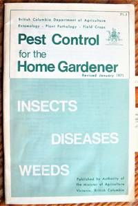 Pest Control for the Home Gardener: Insects, Disease and Weeds