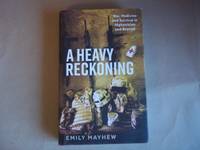 Heavy Reckoning: War, Medicine and Survival in Afghanistan and Beyond (Wellcome) by Emily Mayhew - 1st Edition - 2017 - from Carmarthenshire Rare Books. (SKU: 120815)