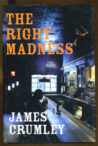 The Right Madness by Crumley, James - 2005