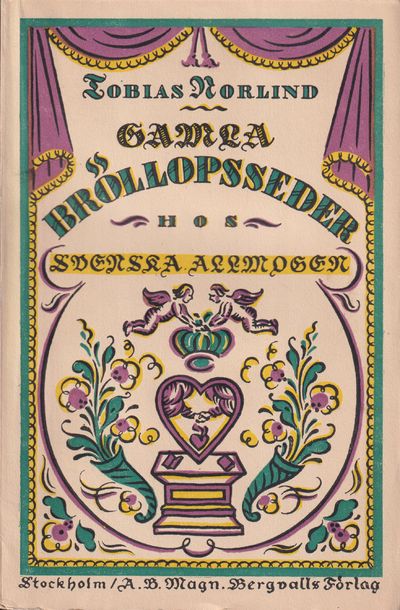 Gamla bröllopsseder hos svenska allmogen. [Utg.…