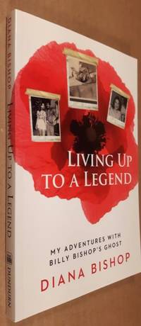 Living Up to a Legend:  My Adventures with Billy Bishop's Ghost