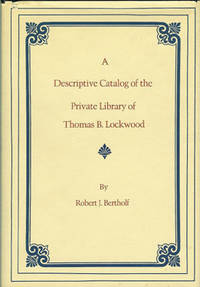 A Descriptive Catalog of the Private Library of Thomas B. Lockwood