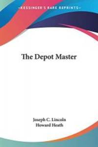 The Depot Master by Joseph C. Lincoln - 2004-04-30