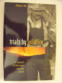 cover of Trials By Wildfire: In search of the New Warrior Spirit