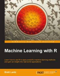 Machine Learning with R: R gives you access to the cutting-edge software you need to prepare data...