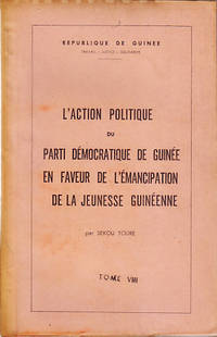 L'Action Politique Du Parti Democratique De Guinee En Faveur De L'Emancipation De La Jeunesse Guineenne - Republique De Guinee, Travail - Justice - Solidarite Tome VIII