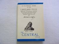 image of A Pictorial Guide to the Lakeland Fells Being an Illustrated Account....book Three The Central Fells. One Hundred and Fourth Impression.