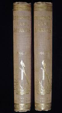 The last journals of David Livingstone, in Central Africa, from 1865 to his death by Livingstone, David & Waller, Horace, FRGS - 1874