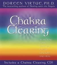 Chakra Clearing : Awakening Your Spiritual Power to Know and Heal
