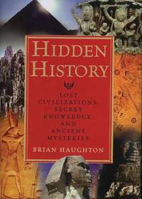 Hidden History : Lost Civilizations, Secret Knowledge, and Ancient Mysteries