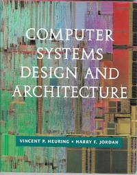 Computer Systems Design and Architecture by Vincent P Heuring & Harry F. Jordan - 1996-11