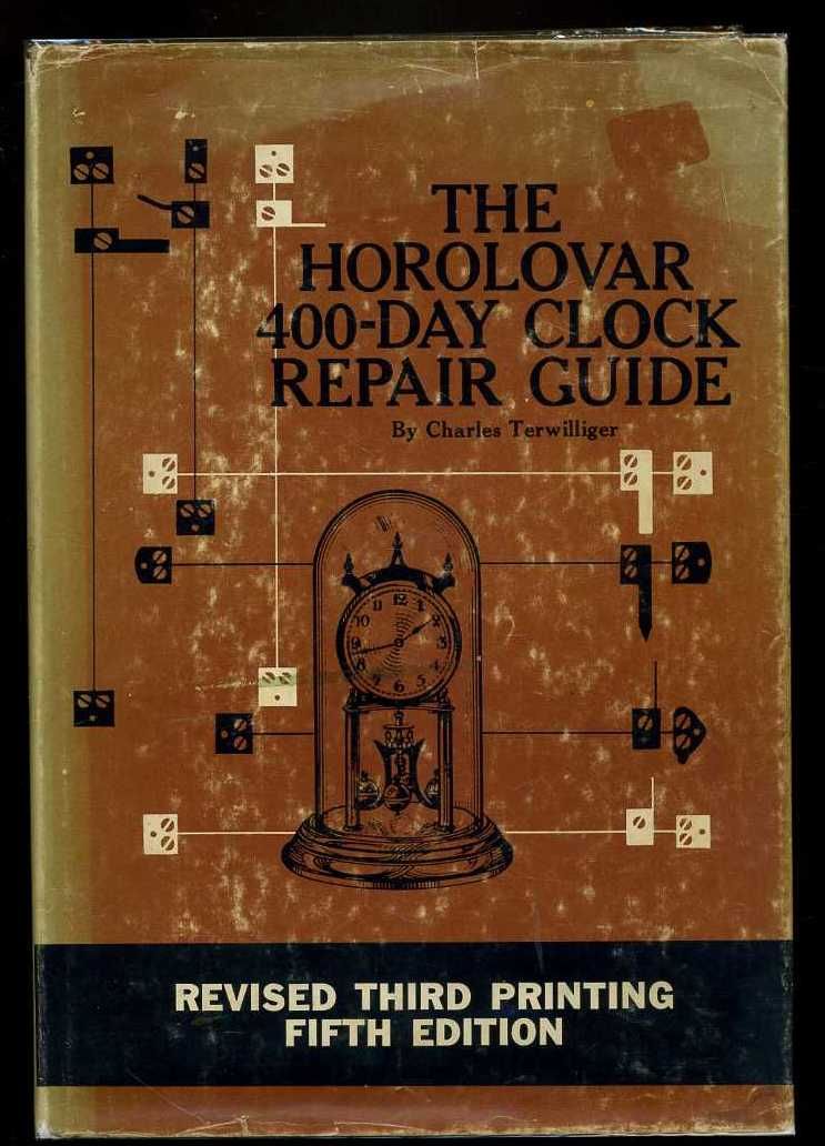 The Horolovar 400Day Clock Repair Guide by Charles Terwilliger