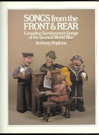 SONGS FROM THE FRONT &amp; REAR:  CANADIAN SERVICEMEN&#039;S SONGS OF THE SECOND WORLD WAR. by Hopkins, Anthony - 1979