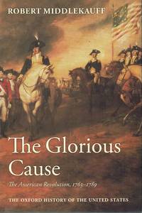 cover of THE GLORIOUS CAUSE The American Revolution, 1763-1789