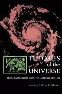 Theories of the Universe: From Babylonian Myth to Modern Science