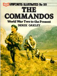 Uniforms Illustrated No.20: The Commandos - World War Two to the Present by Derek Oakley - Paperback - First Edition - 1987 - from Train World Pty Ltd (SKU: 020624)