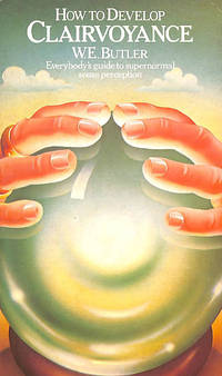 How to Develop Clairvoyance (Paths to Inner Power S.)