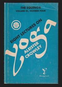 Eight Lectures on Yoga : The Equinox Volume III, Number Four
