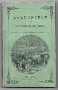 Mormonerne Eller De Yttersta Dagarnes Helige. Ett Bidrag Till Nutidens Historia, Ur Engelska Kallor. ["The Mormons, or, Latter-Day Saints..."]