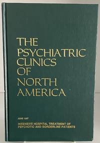 The Psychiatric Clinics of North America (Intensive Hospital Treatment of Psychotic and...