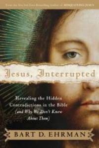 image of Jesus, Interrupted: Revealing the Hidden Contradictions in the Bible (And Why We Don't Know About Them)