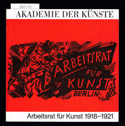 Arbeitsrat für Kunst. Berlin 1918-1921.…