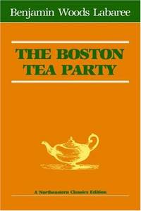 The Boston Tea Party (Northeastern Classics Edition)