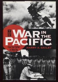 War in the Pacific  From Pearl Harbor to Tokyo Bay by Gailey, Harry - 1997