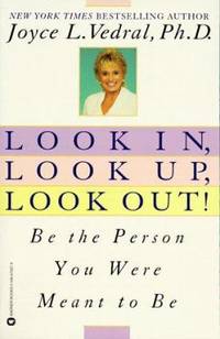 Look in, Look up, Look Out! : Be the Person You Were Meant to Be