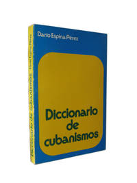 Diccionario de Cubanismos by Dario Espina Perez - Paperback - 1974 - from The Libriquarian, IOBA (SKU: 532)