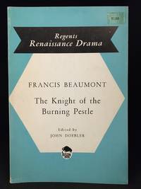 The Knight of the Burning Pestle (Publisher series: Regents Renaissance Drama Series.)