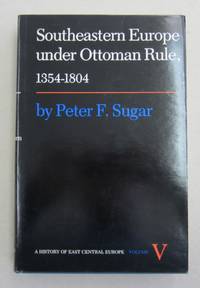 South Eastern Europe Under Ottoman Rule, 1354-1804