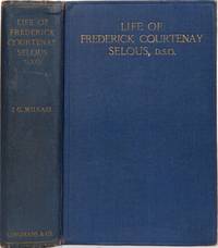 Life of Frederick Courtenay Selous D S O. by Millais, John G - 1919