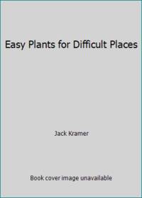 Easy Plants for Difficult Places: In Apartments, Homes, and Offices